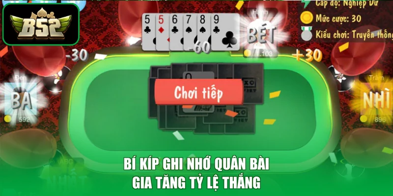 Tiến Lên Miền Nam B52 - Đấu Trí Cực Căng, Săn Quà Cực Đã 2 Bí kíp ghi nhớ quân bài gia tăng tỷ lệ thắng