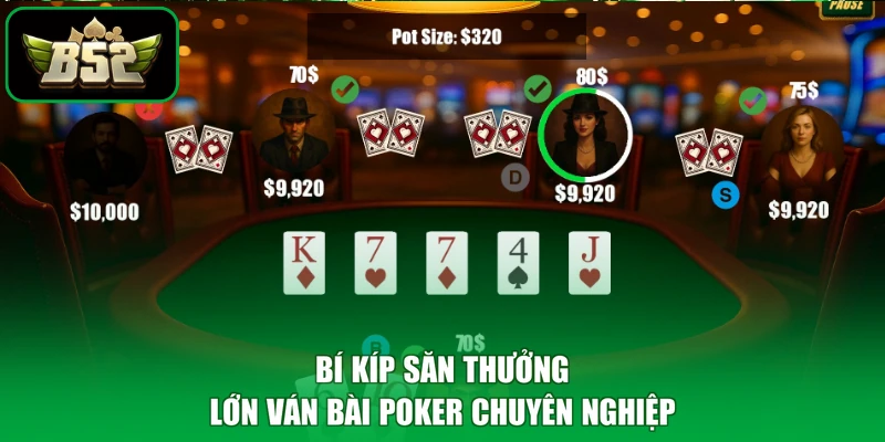 Bí kíp săn thưởng lớn ván bài poker chuyên nghiệp