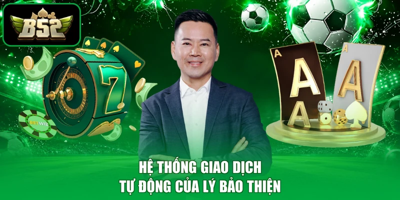 Hệ thống giao dịch tự động của Lý Bảo Thiện