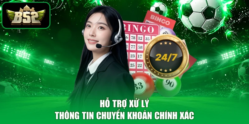 Hỗ trợ xử lý thông tin chuyển khoản chính xác