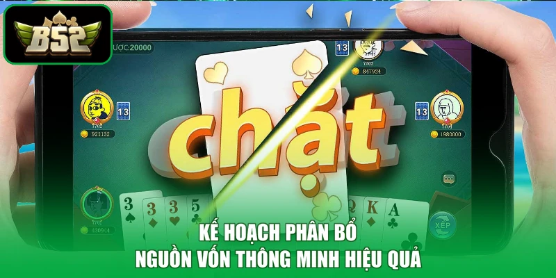 Tiến Lên Miền Nam B52 - Đấu Trí Cực Căng, Săn Quà Cực Đã 3 Kế hoạch phân bổ nguồn vốn thông minh hiệu quả