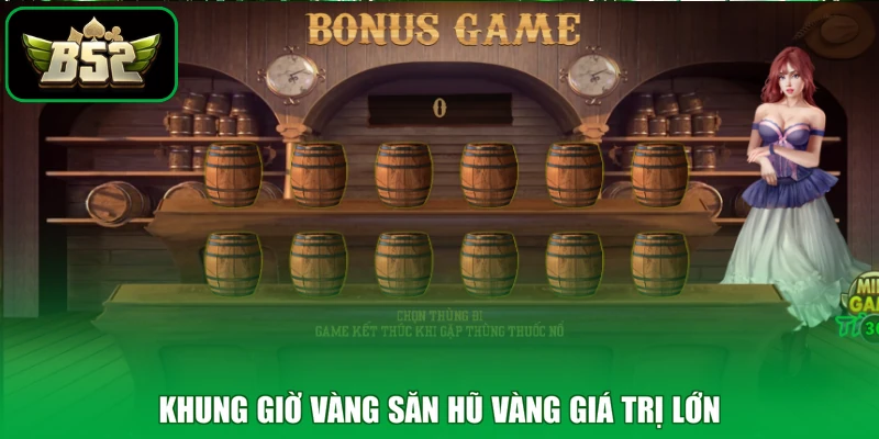 Khung giờ vàng săn hũ vàng giá trị lớn