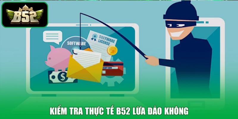 B52 Lừa Đảo Không - Giải Mã Thấu Đáo, Đập Tan Nghi Ngờ 1 Kiểm tra thực tế B52 lừa đảo không