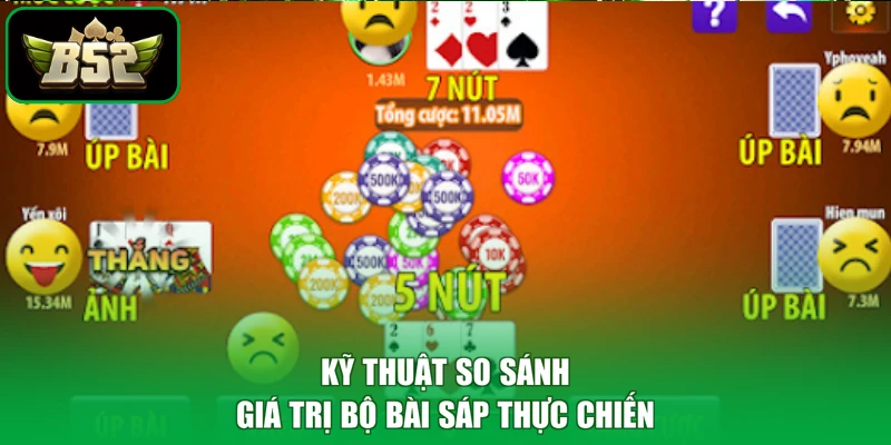 Liêng B52 - Khẳng Định Khả Năng Tố Để Rinh Tiền Tỷ 2 Kỹ thuật so sánh giá trị bộ bài sáp thực chiến