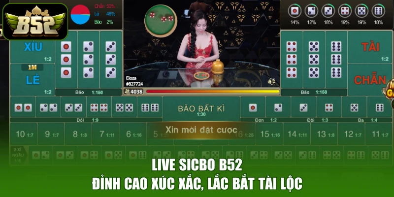 Live Sicbo B52 - Đỉnh Cao Xúc Xắc, Lắc Bắt Tài Lộc