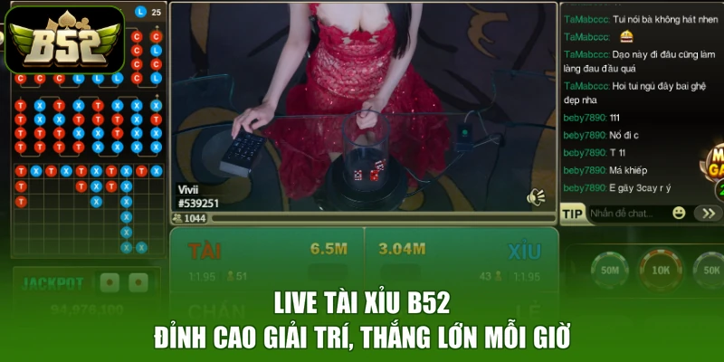 Live Tài Xỉu B52 - Đỉnh Cao Giải Trí, Thắng Lớn Mỗi Giờ