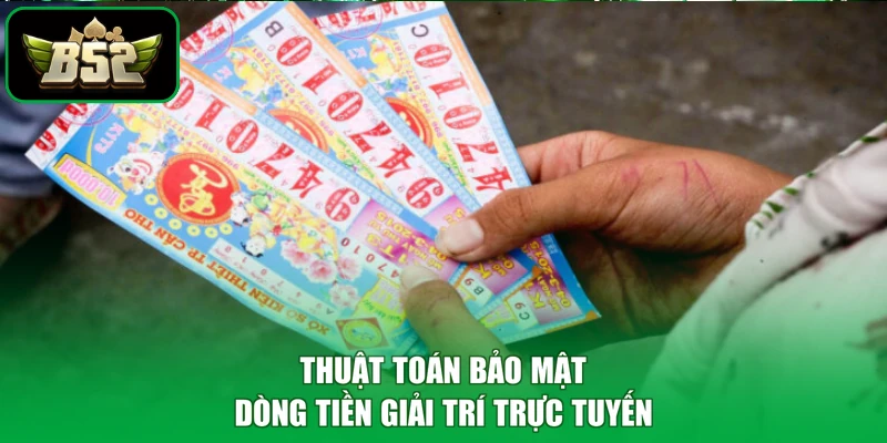 Thuật toán bảo mật dòng tiền giải trí trực tuyến