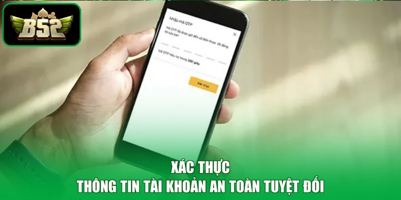 Xác thực thông tin tài khoản an toàn tuyệt đối