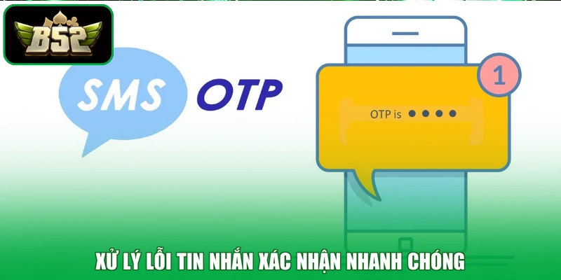 Xử lý lỗi tin nhắn xác nhận nhanh chóng